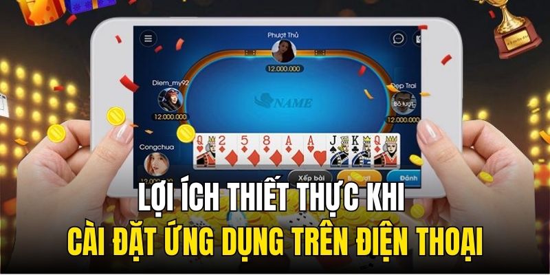 Lợi ích thiết thực khi tải và cài đặt ứng dụng chơi game trên điện thoại