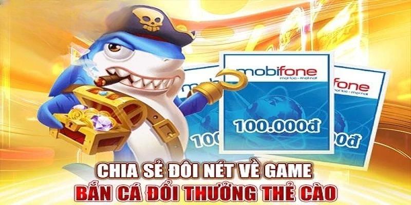 Thông tin chuẩn nhất về game săn cá đổi thưởng thẻ cào