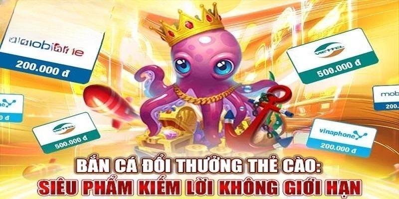 Tìm hiểu tựa game bắn cá đổi thẻ cào