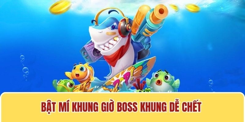 Cập nhật khung giờ boss khủng dễ chết cho tân thủ biết